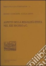 Aspetti della regalità ittita nel XIII secolo a.C.