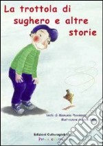 La trottola di sughero e altre storie. Ediz. illustrata libro