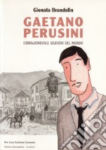 Gaetano Perusini. L'irragionevole silenzio del mondo