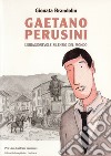 Gaetano Perusini. L'irragionevole silenzio del mondo libro