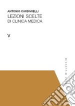 Lezioni scelte di clinica medica. Vol. 1-5 libro