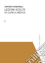 Lezioni scelte di clinica medica. Vol. 1 libro