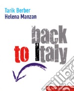 Back to Italy. Ediz. italiana e inglese libro