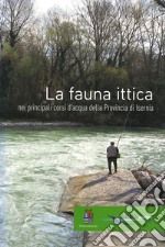 La fauna ittica nei principali corsi d'acqua della Provincia di Isernia. Ediz. illustrata