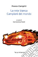 La rete bianca. Campioni del mondo libro