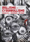 Bullismo e cyberbullismo. Conoscere, informare, formare libro