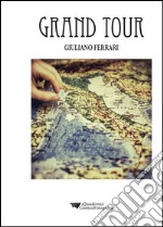 Grand tour. Ediz. multilingue libro