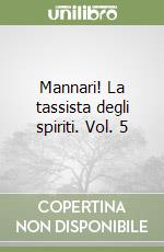 Mannari! La tassista degli spiriti. Vol. 5 libro