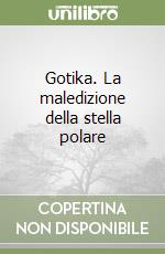 Gotika. La maledizione della stella polare libro