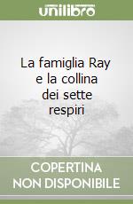 La famiglia Ray e la collina dei sette respiri libro