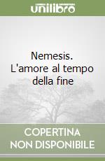 Nemesis. L'amore al tempo della fine libro