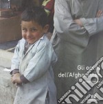 Gli occhi dell'Afghanistan. Ediz. illustrata libro