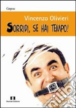 Sorridi, se hai tempo! libro