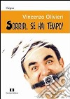 Sorridi, se hai tempo! libro di Olivieri Vincenzo