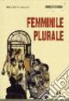 Femminile plurale libro