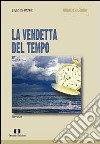 La vendetta del tempo libro di Di Patre Livio