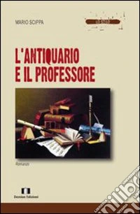 L'antiquario e il professore libro