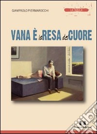 Vana è la resa del cuore libro