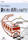 Dove devo obliare il biglietto? libro