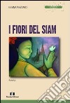 I fiori del Siam libro di Piazzardi Gemma