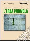 L'erba muraiola libro di Barnabei Bonaduce M. Teresa