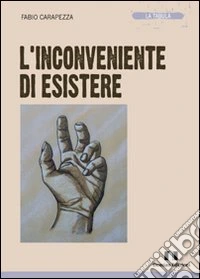 L'inconveniente di esistere libro