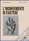 L'inconveniente di esistere libro