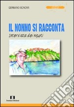 Il nonno si racconta. Intervista dei nipoti libro