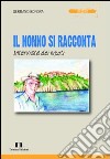 Il nonno si racconta. Intervista dei nipoti libro di Bonora Germano