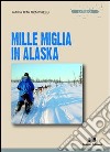 Mille miglia in Alaska libro