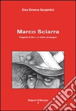 Marco Sciarra. Flagello di Dio e re della campagna libro