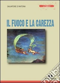 Il fuoco e la carezza