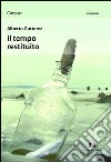 Il tempo restituito libro di Gutterez Alberto