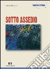 Sotto assedio libro di Basilico Laura