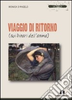 Viaggio di ritorno (sui binari dell'anima) libro