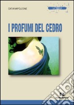 I profumi del cedro libro