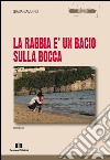 La rabbia è un bacio sulla bocca libro