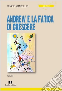 Andrew e la fatica di crescere libro