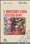 È dimostrabile o meno l'esistenza di Dio? libro di Devoti Giuseppe Sebastiano