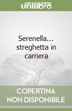 Serenella... streghetta in carriera libro