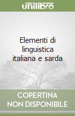 Elementi di linguistica italiana e sarda libro