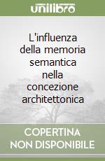 L'influenza della memoria semantica nella concezione architettonica