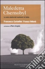 Maledetta Chernobyl! La vera storia del nucleare in Italia libro