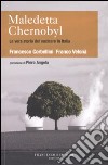 Maledetta Chernobyl! La vera storia del nucleare in Italia libro