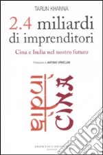 2.4 miliardi di imprenditori. Cina e India nel nostro futuro