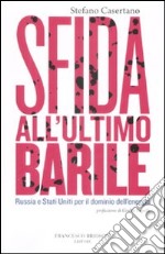 Sfida all'ultimo barile. Russia e Stati Uniti per il dominio dell'energia