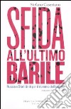 Sfida all'ultimo barile. Russia e Stati Uniti per il dominio dell'energia libro di Casertano Stefano