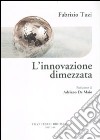 L'innovazione dimezzata libro di Tuzi Fabrizio