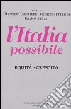 L'Italia possibile. Equità e crescita libro