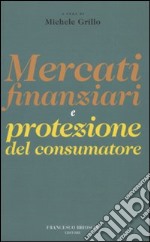 Mercati finanziari e protezione dei consumatori libro